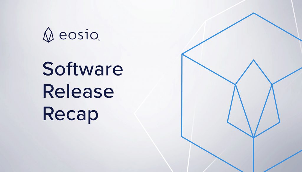 EOSIO Software Release Recap